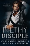 Release Blitz with Review: Filthy Disciple by Cassandra Robbins and Serena&nbsp;Akeroyd